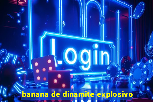 banana de dinamite explosivo